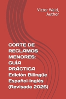 CORTE DE RECLAMOS MENORES: GUÍA PRÁCTICA Edición Bilingüe Español–Inglés (Revisada 2026) (Spanish Edition) B0H4P827DK Book Cover