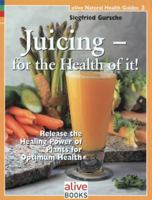 Juicing for the Health of It (Natural Health Guide) (Natural Health Guide) 1553120035 Book Cover