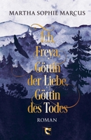 Ich, Freya, Göttin der Liebe, Göttin des Todes: Roman (German Edition) B0GZ6S92VH Book Cover