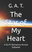 The Star of My Heart: A Sci-Fi Romance Across Galaxies B0FH5N78HP Book Cover