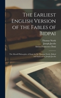 The Earliest English Version of the Fables of Bidpai; The Morall Philosophie of Doni, by Sir Thomas North. Edited and Induced by Joseph Jacobs 1016848390 Book Cover