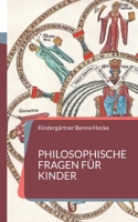 Philosophische Fragen für Kinder: Was ist Glück und wie kann ich ihm entgegengehen? 3756886840 Book Cover