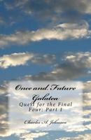 Once and Future Galatea: Quest for the Final Four: Part 1 1535339942 Book Cover