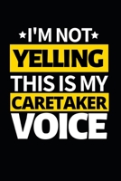 I'm Not Yelling This Is My Caretaker Voice: Notebook Journal For Caretakers 1660424488 Book Cover