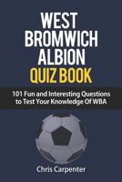 WBA Quiz Book - 101 questions about West Bromwich Albion 1718137699 Book Cover