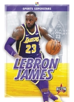 Lebron James: The Amazing Story of Lebron James - One of Basketball's Most Incredible Players! 1925989119 Book Cover