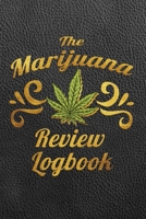 The Marijuana Review Logbook: Keep the Cannabis Review Journal going to help you to keep track from experimenting with different strains 1658965671 Book Cover