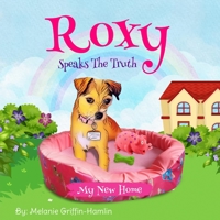 Roxy Speaks The Truth: A New Home B0BW31X1CG Book Cover