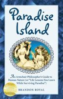 Paradise Island: An Armchair Philosopher's Guide to Human Nature 1897393105 Book Cover