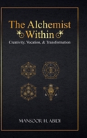 The Alchemist Within: Creativity, Vocation, & Transformation (Opus Alchemicum) B0F6H199N1 Book Cover