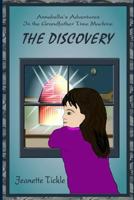 Annabella's Adventures in the Grandfather Time Machine: Book 1 - The Discovery 1463739400 Book Cover