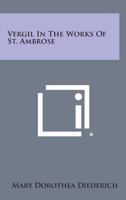 Vergil In The Works Of St. Ambrose 1162993073 Book Cover
