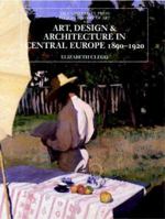 Art, Design, and Architecture in Central Europe 1890-1920 (The Yale University Press Pelican Histor) 0300111207 Book Cover