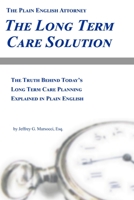 The Long Term Care Solution: The Truth Behind Today's Long Term Care Planning Explained in Plain English 1935896164 Book Cover