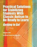 Practical Solutions for Stabilizing Students With Classic Autism to Be Ready to Learn: Getting to Go! 1934575755 Book Cover
