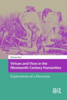 Virtues and Vices in the Nineteenth-Century Humanities : Explorations of a Discourse 1041190301 Book Cover