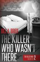 The Killer Who Wasn't There: The Killer Who Series ~ Book 2 1626947570 Book Cover