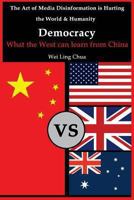 Democracy: What the West can learn from China 1493546449 Book Cover