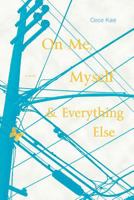 On Me, Myself, and Everything Else 057802537X Book Cover