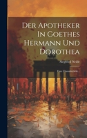 Der Apotheker In Goethes Hermann Und Dorothea (1902) 1019717408 Book Cover