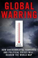 Global Warring: How Environmental, Economic and Political Crises will Redraw the World Map 0230621813 Book Cover