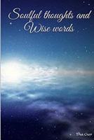 Soulful Thoughts and Wise Words 1540343316 Book Cover