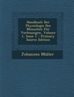 Handbuch Der Physiologie Des Menschen F�r Vorlesungen, Volume 1, Issue 1 0274749807 Book Cover