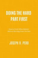 Doing the Hard Part First: How to Finish What Matters Without Burning Down the Rest (Operational Intelligence) B0F9K16QPZ Book Cover