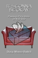 It's Gonna Be Okay: Poems to Put a Smile on Your Soul B0CGGKBKD6 Book Cover