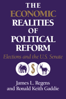 The Economic Realities of Political Reform: Elections and the US Senate 0521023513 Book Cover