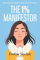 The 1% Manifestor: A Practical Guide to Manifestation Through Alignment and Identity B0GHKCC9SZ Book Cover