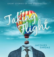 Taking Flight: Short Stories of the Unexpected 166575902X Book Cover