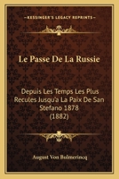 Le Passe De La Russie: Depuis Les Temps Les Plus Recules Jusqu'a La Paix De San Stefano 1878 (1882) 1272714616 Book Cover