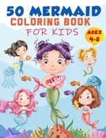 Mermaid Coloring Book For Kids Ages 4-8: 50 Cute Unique Coloring Pages, Cute Mermaid Coloring Book for Girls & 50 Fun Activity Pages for 4-8 Year Old Kids, Childrens' Drawing Book. 492617913X Book Cover