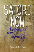 Satori Now: Awakening Your Highest Self 1453823549 Book Cover