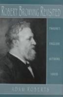 English Authors Series - Robert Browning Revisited (English Authors Series) 0805745904 Book Cover
