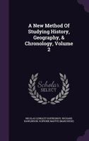 A New Method of Studying History, Geography, & Chronology; Volume 2 1340914980 Book Cover