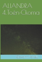 Aliandra 4. Toën-Ckoma (French Edition) 1983356190 Book Cover