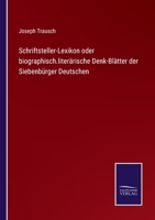 Schriftsteller-Lexikon oder biographisch.literärische Denk-Blätter der Siebenbürger Deutschen 0274250020 Book Cover