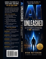 AI UNLEASHED: The Top Prompts & Automations to 10X Your Results..“A clear, practical guide to using AI for real-world results. Focused, actionable, and built for speed.” B0GY9PCF6L Book Cover