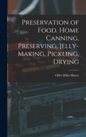 Preservation of Food. Home Canning, Preserving, Jelly-making, Pickling, Drying B0BPTQQT4J Book Cover