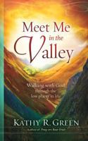 Meet Me in the Valley: Walking With God Through the Low Places in Life 1683142055 Book Cover