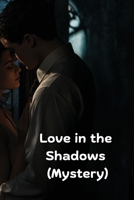 Love in the Shadows (Mystery) B0DR4KFMP5 Book Cover