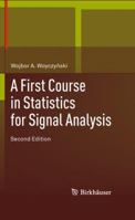 A First Course in Statistics for Signal Analysis (Statistics for Industry, Technology, and Engineering) 3030209105 Book Cover