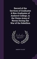 Record of the Services of Graduates & Non-Graduates of Amherst College, in the Union Army of Navyu During the War of the Rebellion 1145321127 Book Cover