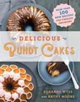 Delicious Bundt Cakes: More Than 100 New Recipes for Timeless Favorites 1250170044 Book Cover