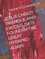 JESUS CHRIST TRIANGLE AND EXODUS DATE FOUND IN THE GREAT PYRAMID AGAIN B0FNW8PY2Q Book Cover