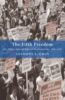 The Fifth Freedom: Jobs, Politics, and Civil Rights in the United States, 1941-1972 0691139539 Book Cover