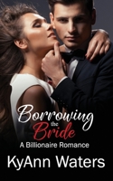 Borrowing the Bride: A Billionaire Romance B09XSV46TM Book Cover