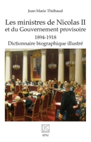 Les ministres de Nicolas II et du Gouvernement provisoire: 1894-1918 Dictionnaire biographique illustré Dictionnaire biographique illustré (Kronos) (French Edition) 2379990670 Book Cover
